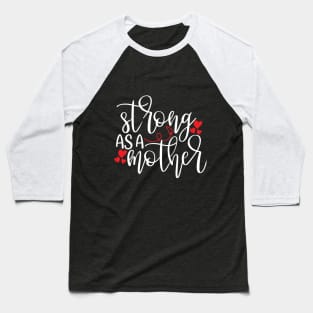 Strong As a Mother gift Baseball T-Shirt